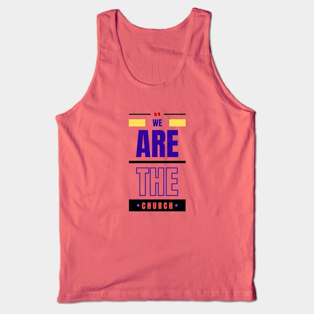 We Are The Church | Christian Typography Tank Top by All Things Gospel